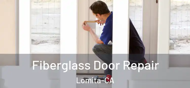  Fiberglass Door Repair Lomita-CA