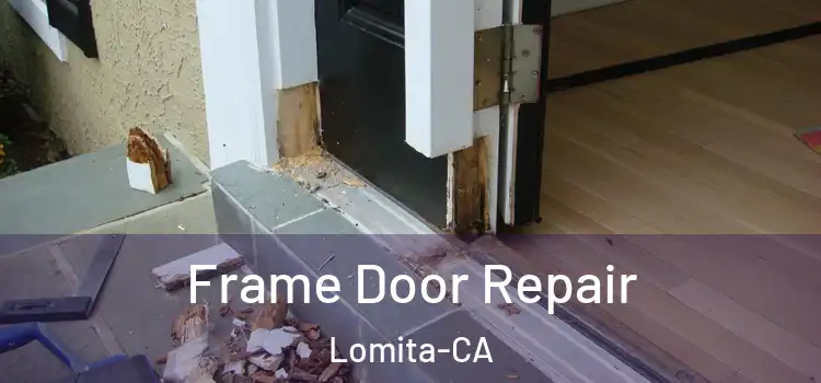  Frame Door Repair Lomita-CA